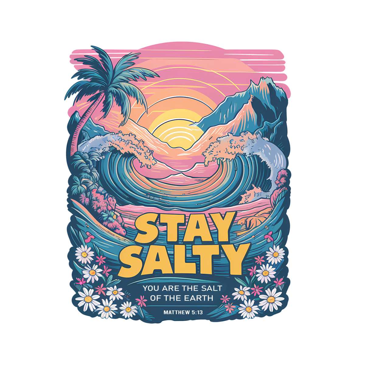 stay-salty-you-are-the-salt-of-the-earth-png-inspire-uplift