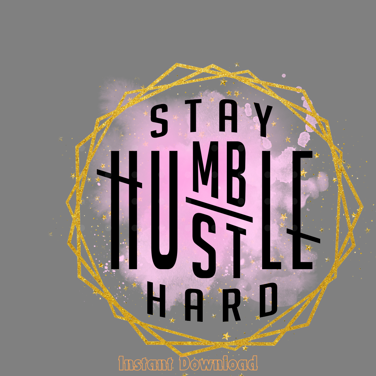Stay Humble Hustle Hard PNG Design Digital Download Files | Inspire Uplift