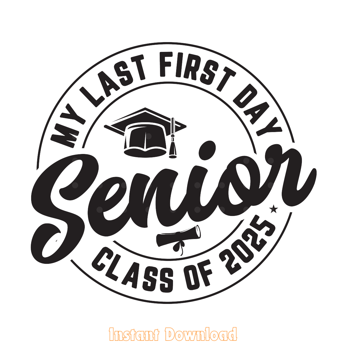 My Last First Day Senior Class of 2025 Digital Download File | Inspire ...