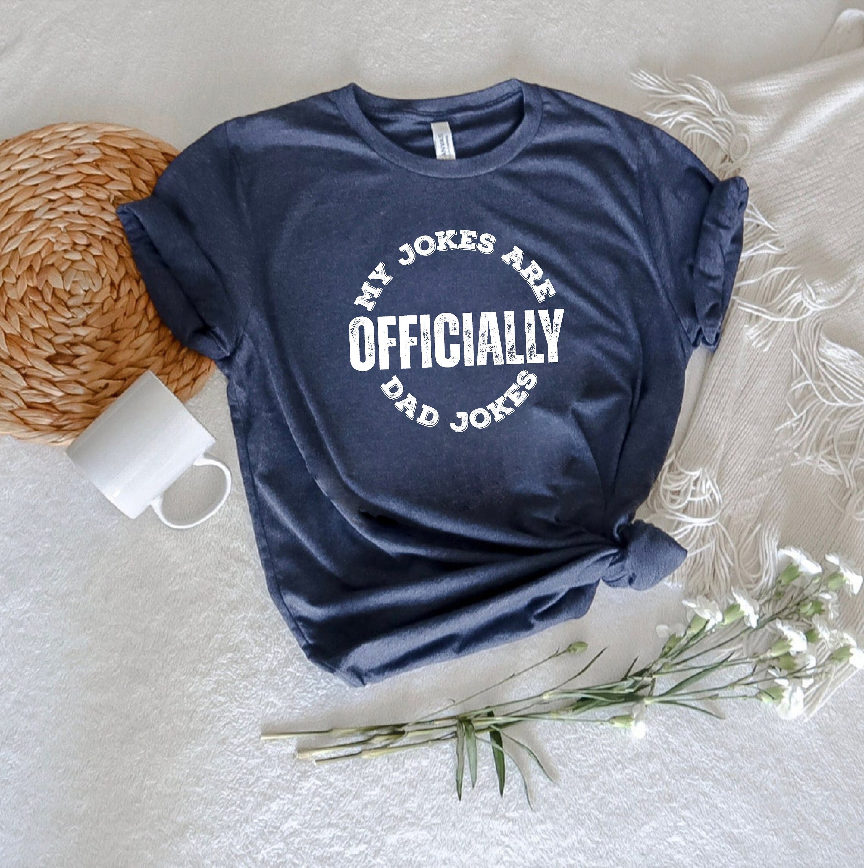 Mens I'm Not Like Most Dads My Jokes Are Funny Clever T-Shirt