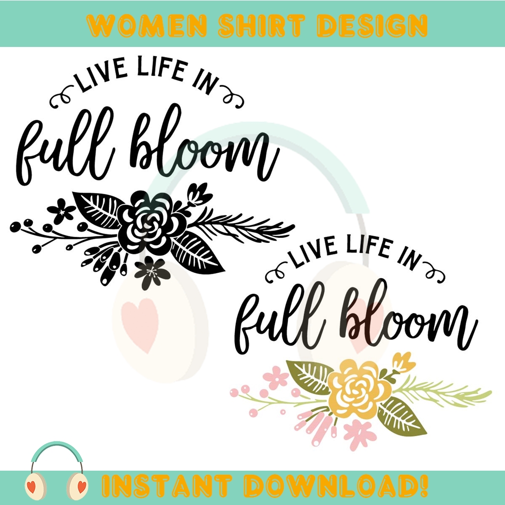 Live Life in Full Bloom SVG Flower Clipart Spring Art Decor | Inspire ...