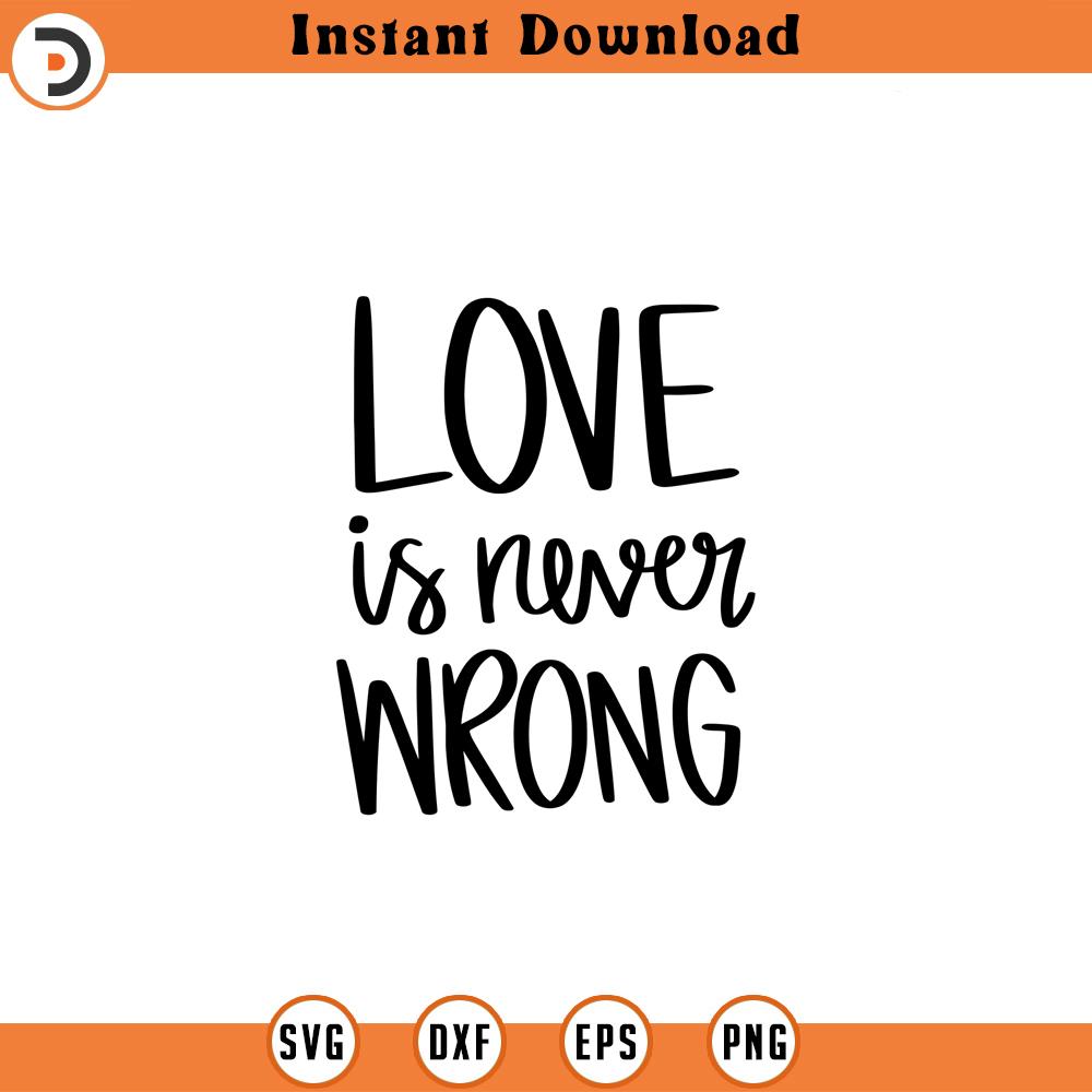 Love is Never Wrong SVG, Gay Pride SVG, LGBT svg, Gay svg, R | Inspire ...