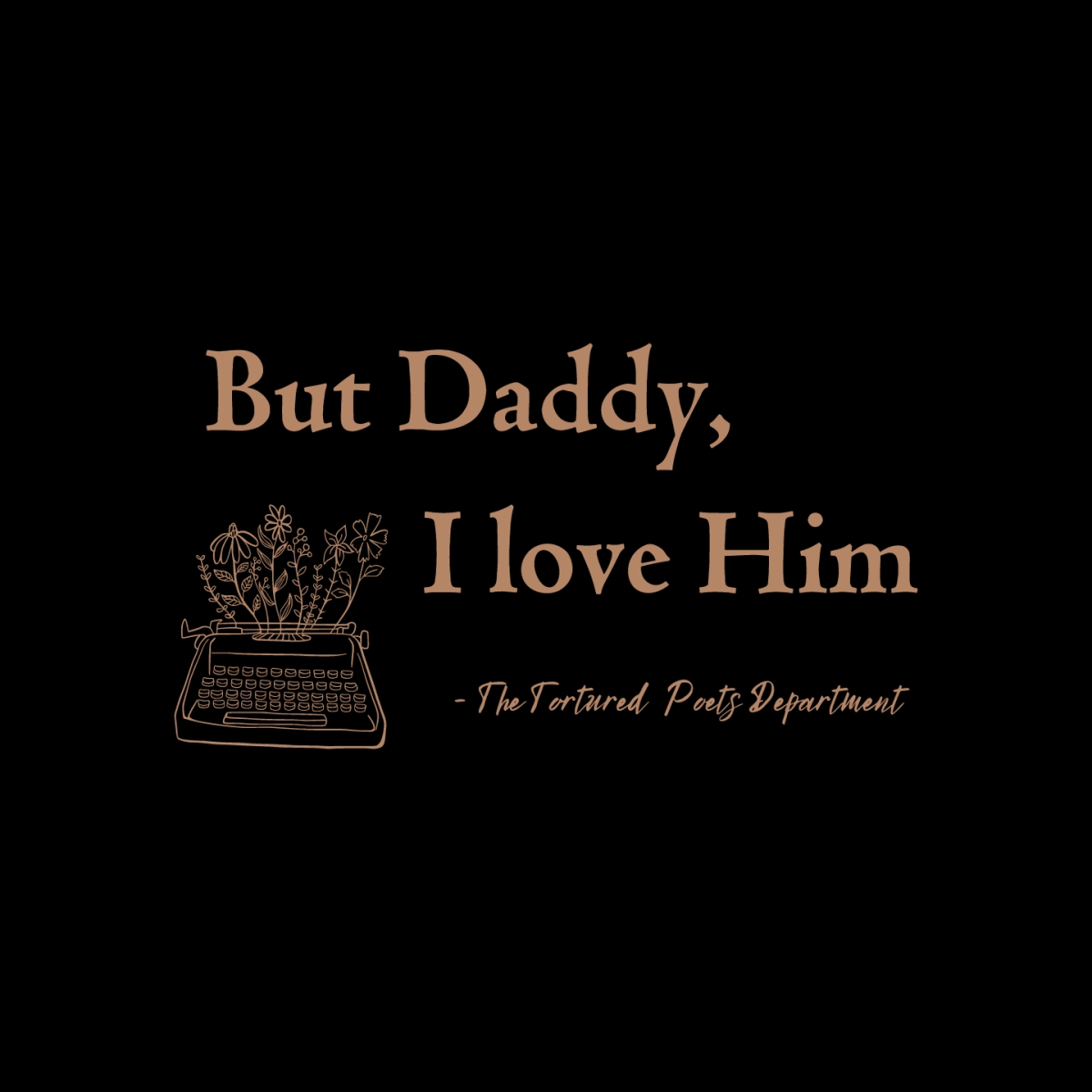 But Daddy I Love Him The Tortured Poets Department SVG File | Inspire ...