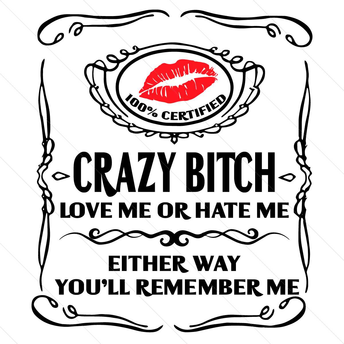 Crazy Bitch Love Me Or Hate Me Girl Quotes Svg File Digital Inspire