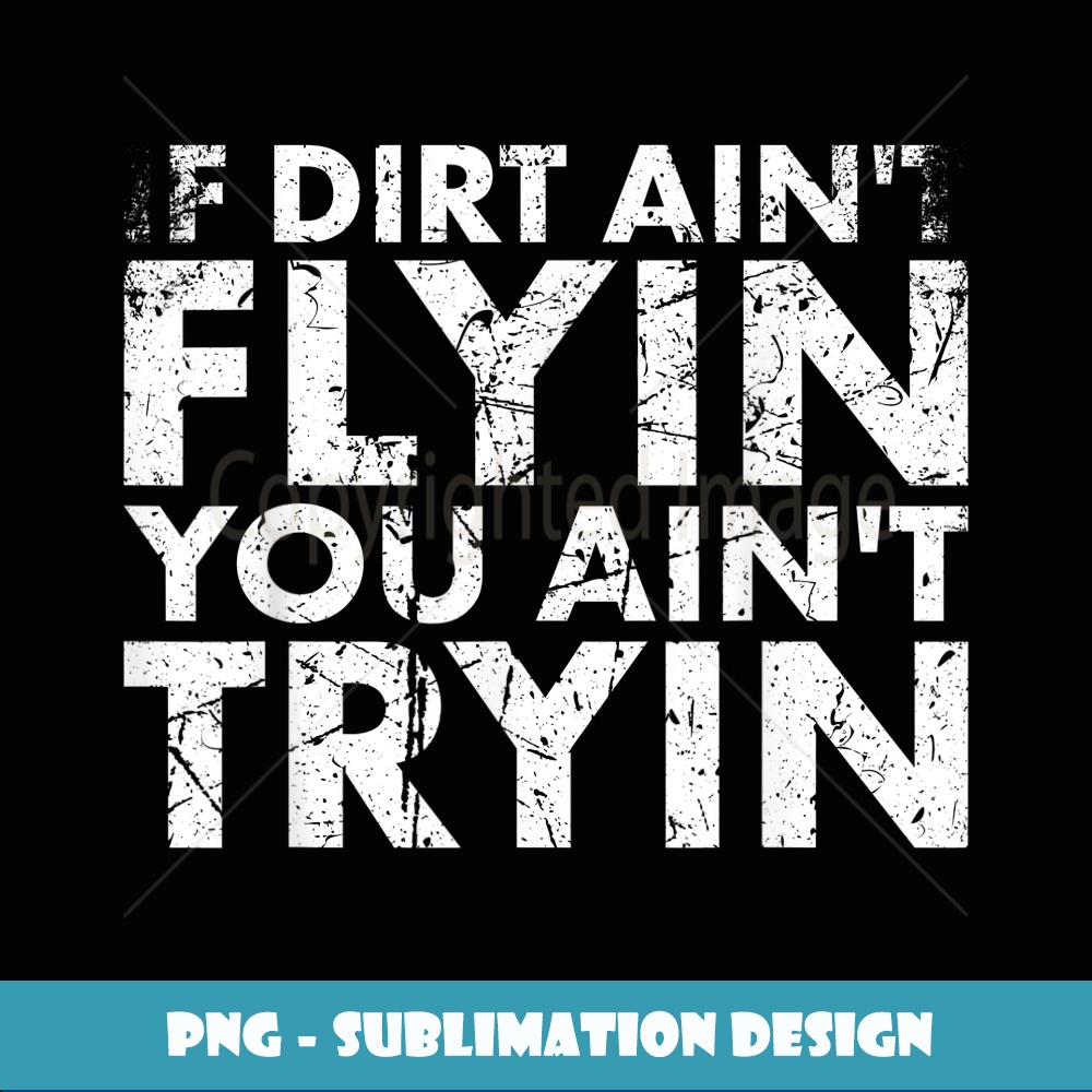 If Dirt Ain't Flyin Y'All Ain't Tryin Sherpa Jacket