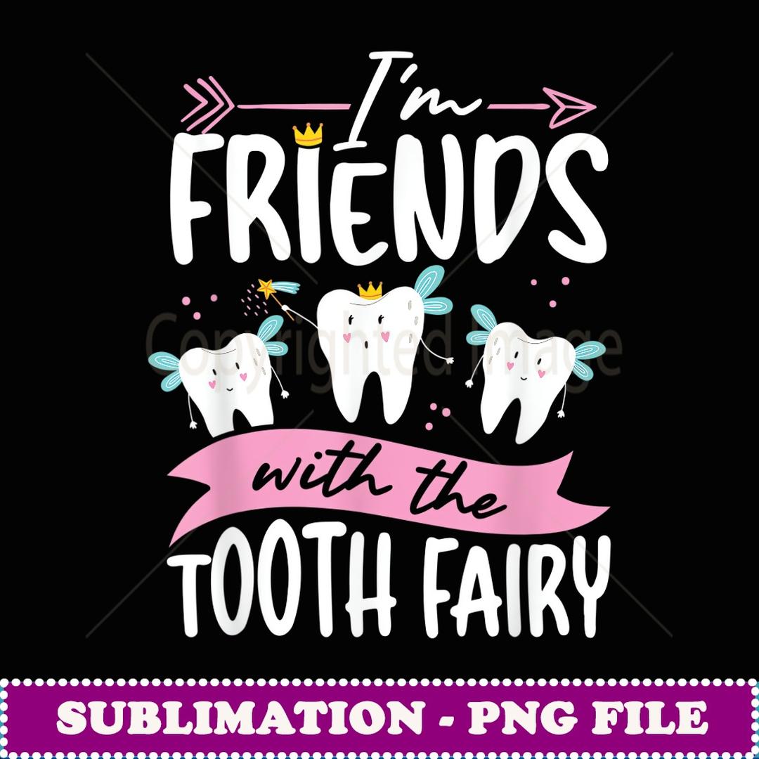 Tooth Friend I M Friends With The Tooth Fairy Dental Assistant Dentist - | Inspire ...