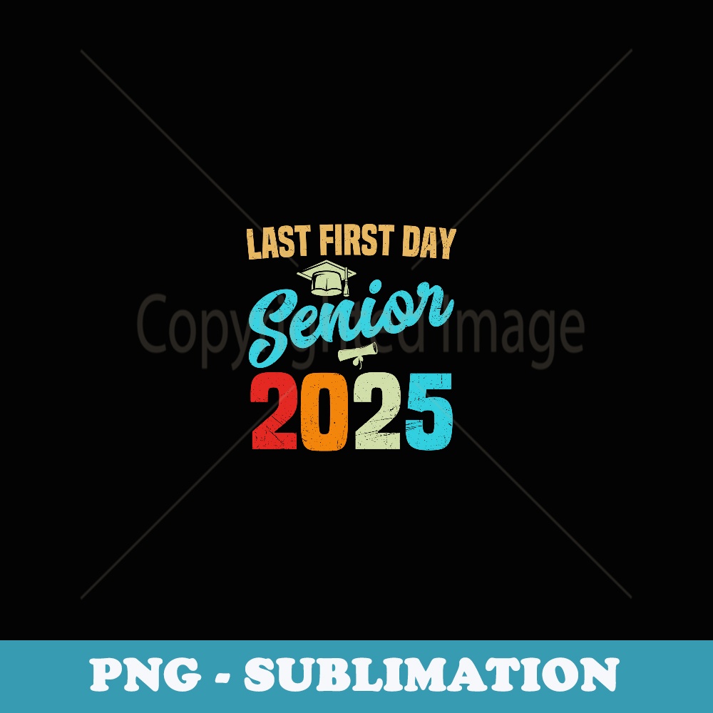 My Last First Day Senior 2025 Back To School Class of 2025 - | Inspire ...