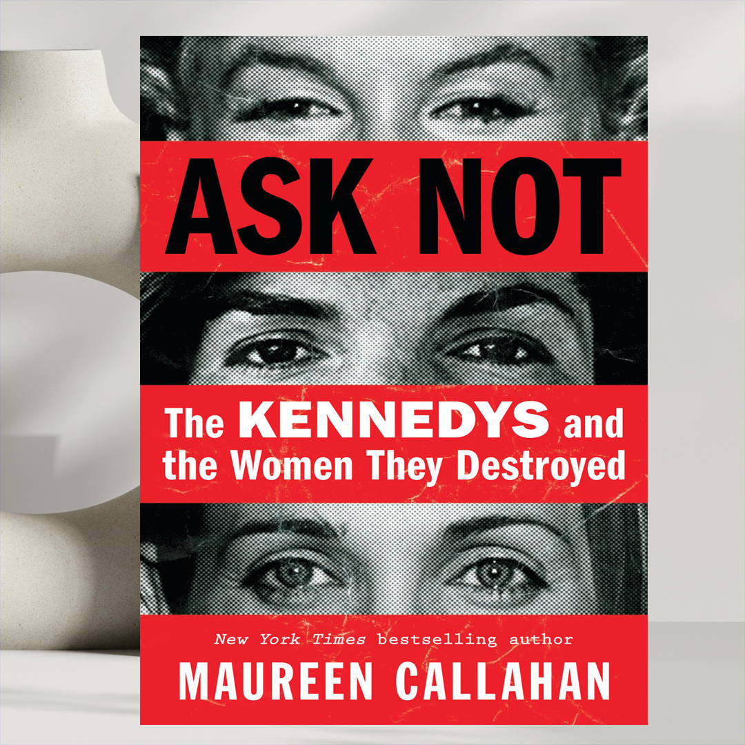 Ask Not: The Kennedys and the Women They Destroyed by Mauree | Inspire ...