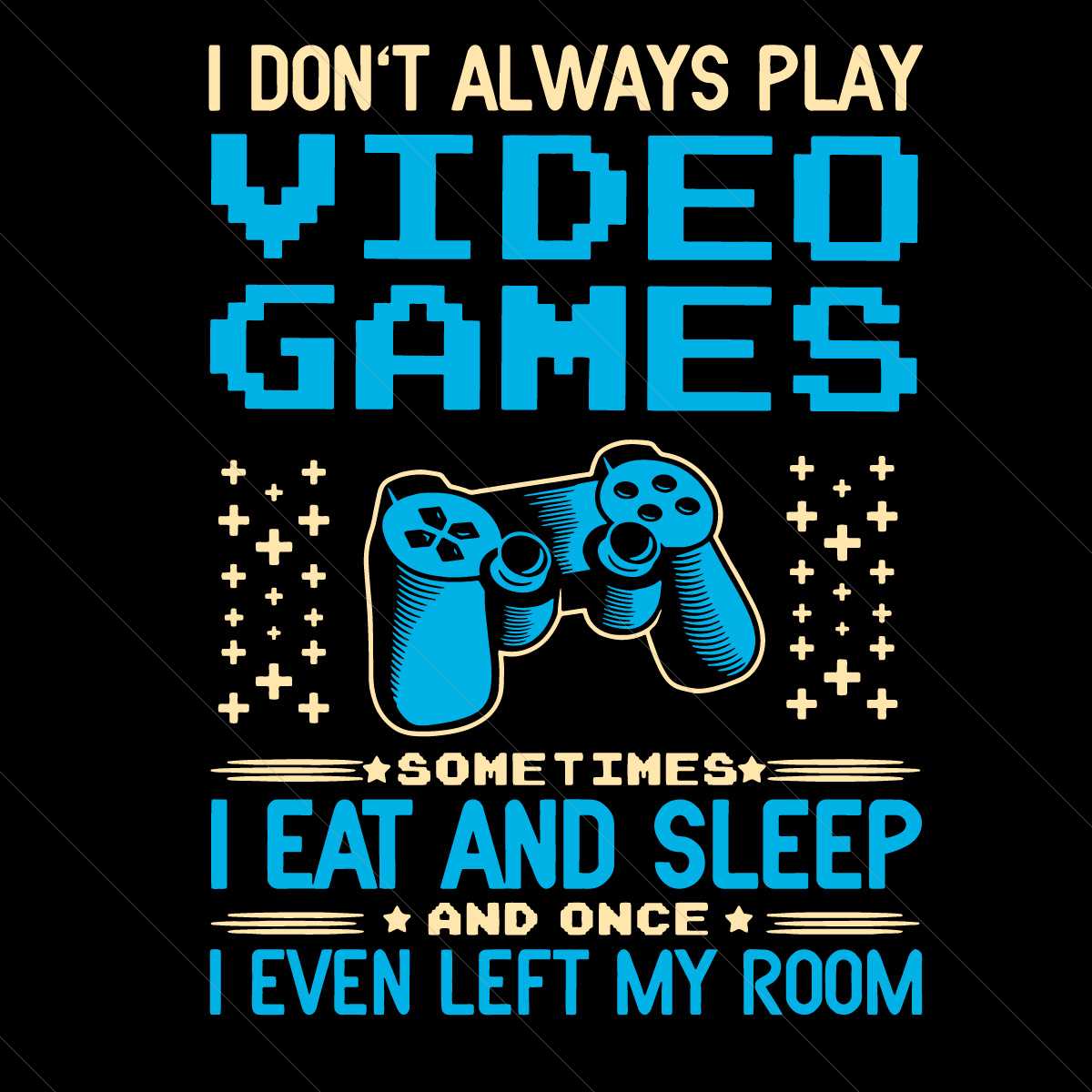 Gamer I Dont Always Play Video Games Svg, Trending Svg, Game - Inspire ...
