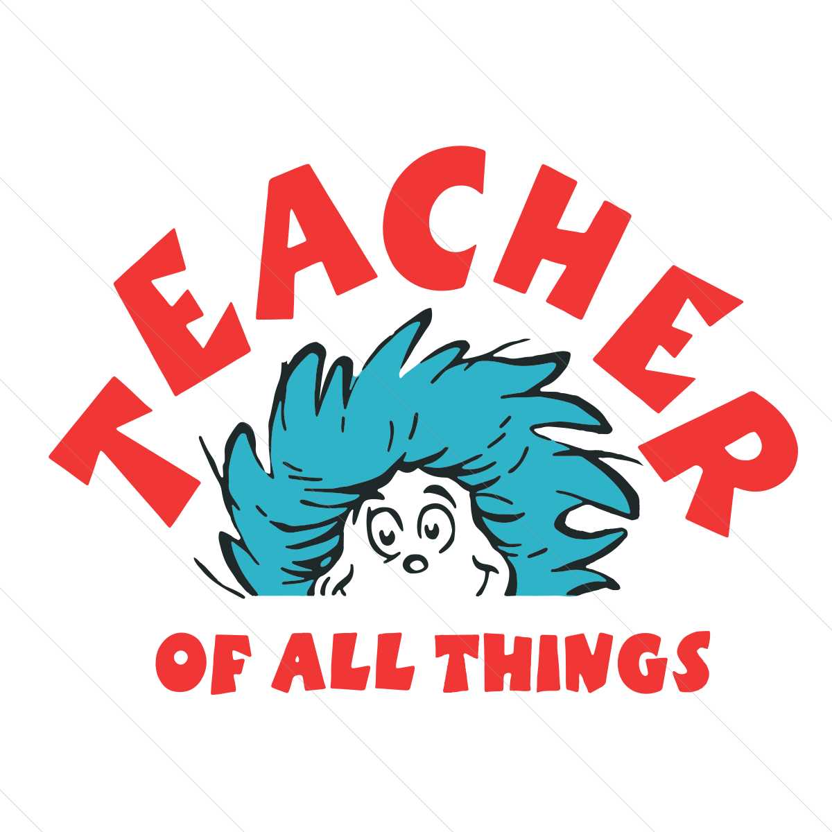 Teacher of all Things Svg, Dr Seuss Svg, Back To School Svg, | Inspire ...