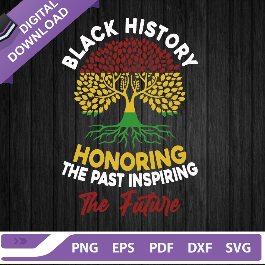Black History Honoring The Past Inspiring The Future SVG, Bl | Inspire ...