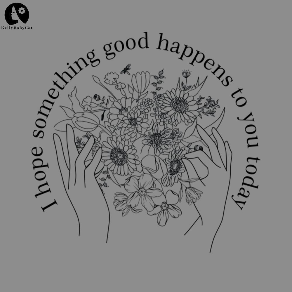 Hopefully A Good Project I Hope something good happens to you today Mental health PNG | Inspire ...