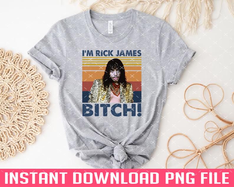 Retro Im Rick James Bitch PNG files for sublimation | Inspire Uplift