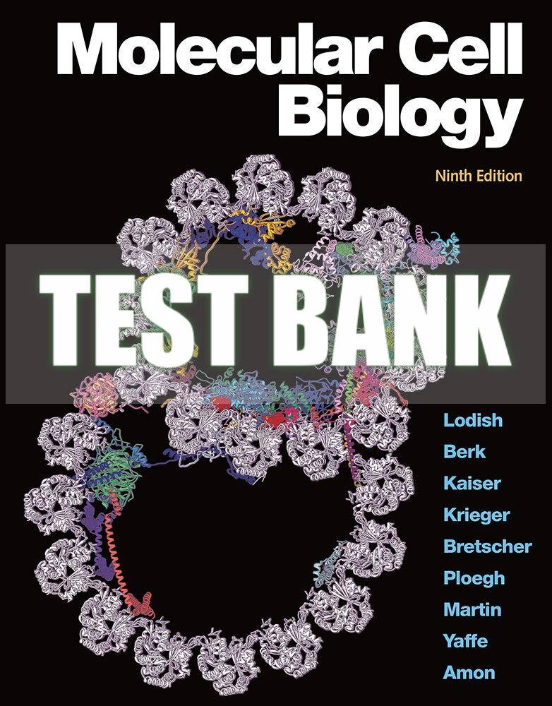 Test Bank For Molecular Cell Biology 9th Edition, Harvey Lod