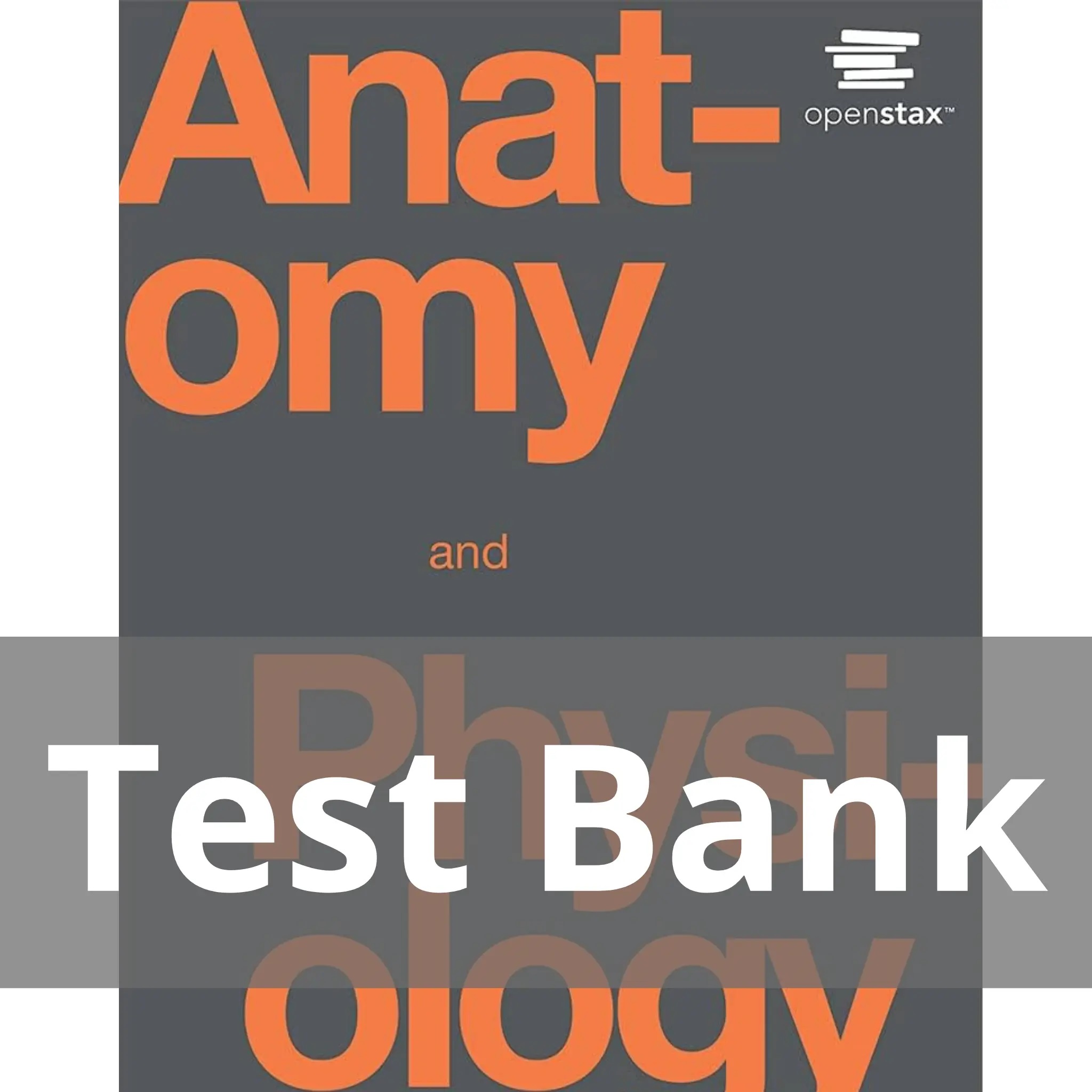 Anatomy and Physiology 1st Edition OpenStax TEST BANK | Inspire Uplift