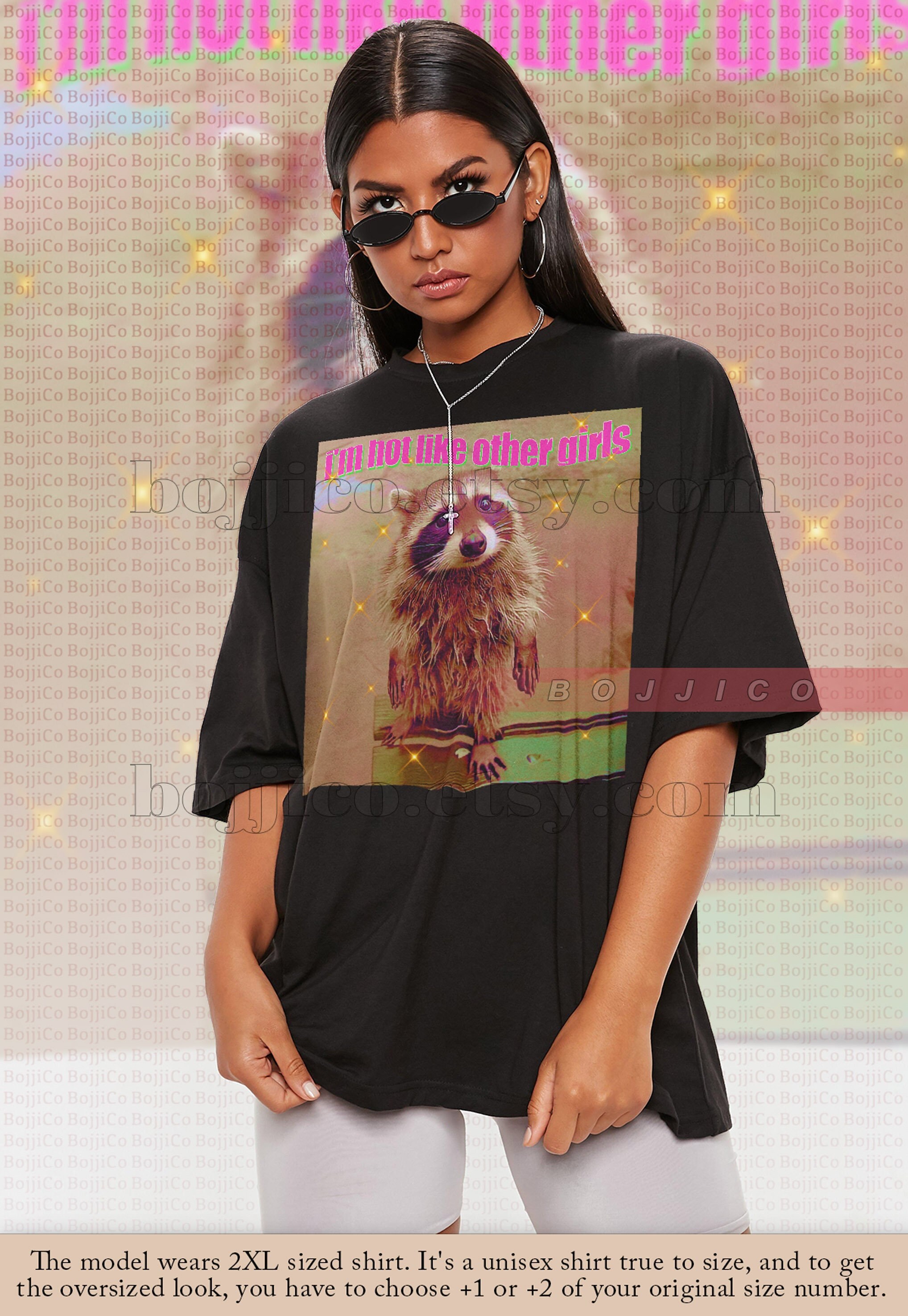 Raccoon I'm Not Like Other Girls Meme Shirt, Opossums Lover | Inspire ...