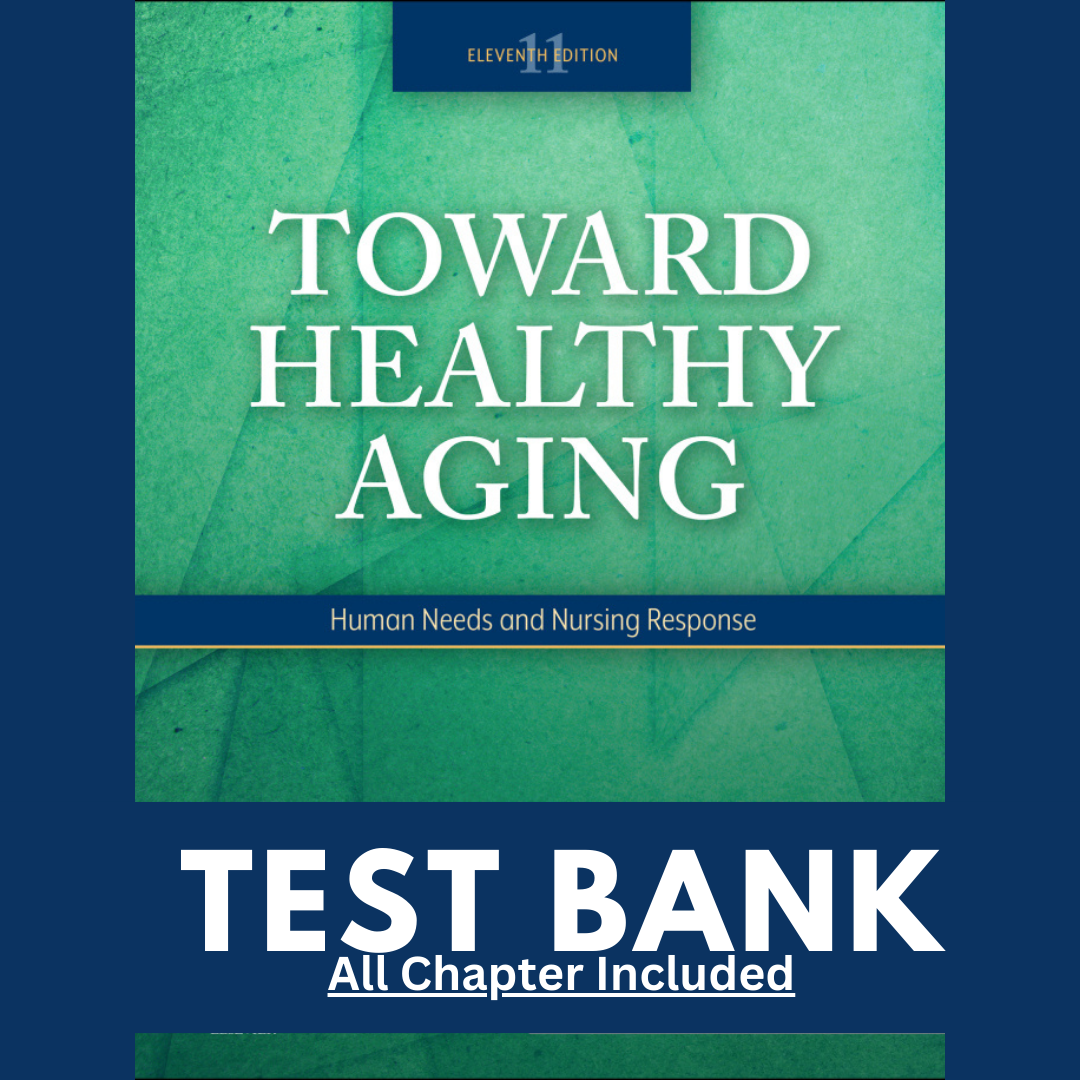 Test Bank for Toward Healthy Aging Human Needs and Nursing R | Inspire ...