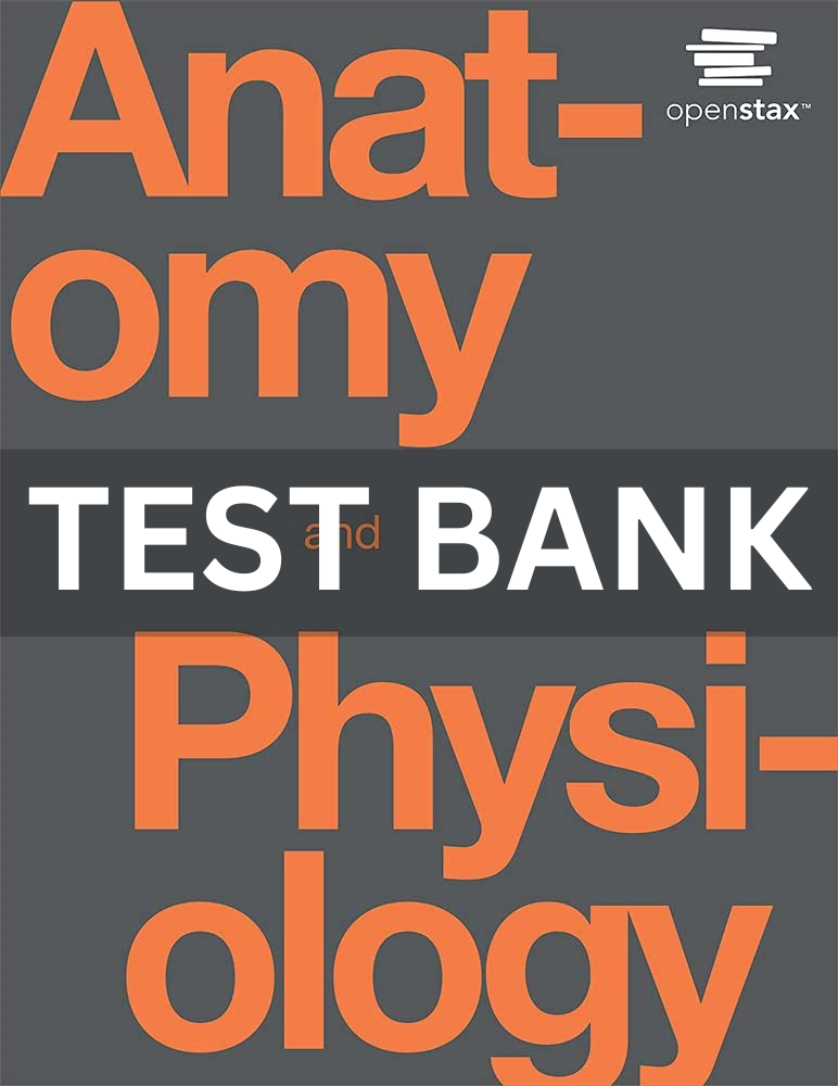 OPENSTAX ANATOMY AND PHYSIOLOGY TEST BANK PDF visual data 5