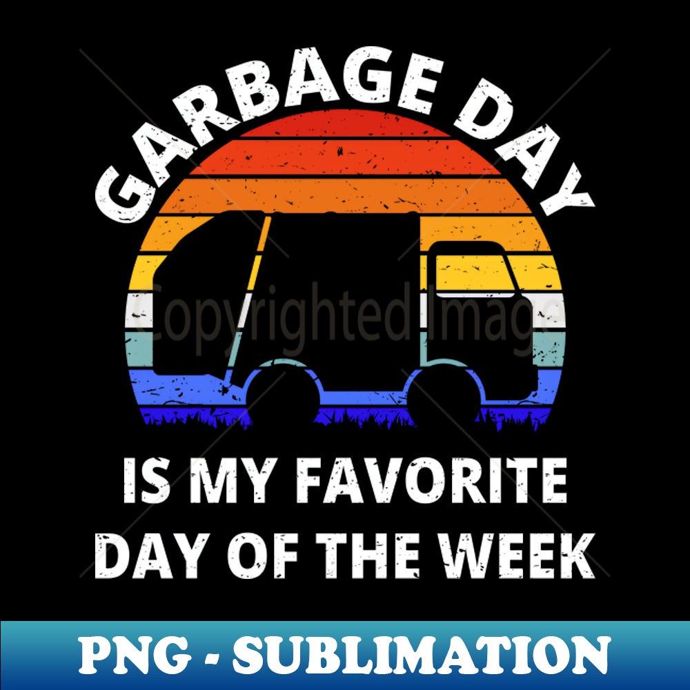 Garbage Day Is My Favorite Day Of The Week I - PNG Transpare | Inspire ...