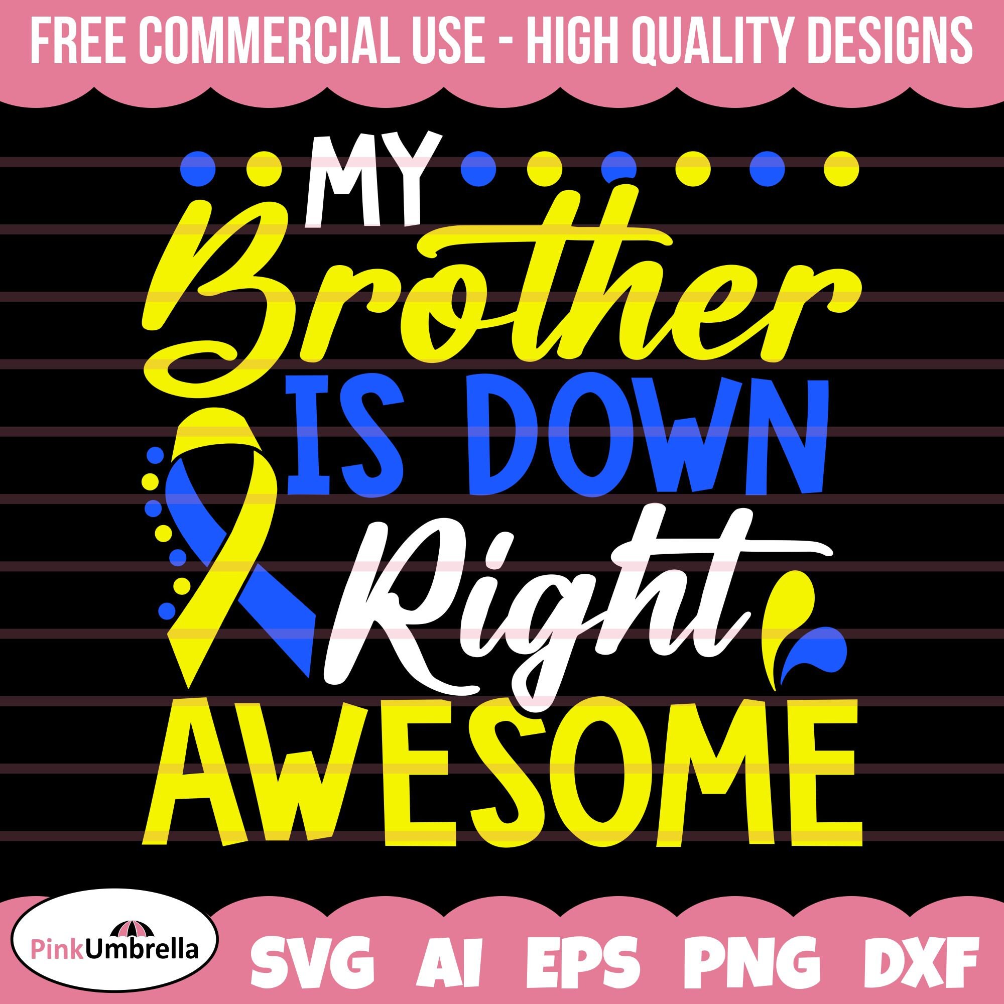 My Brother is Down Right Awesome Svg, Down Syndrome Awarenes | Inspire ...