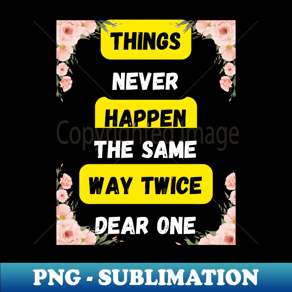 things never happen the same way twice dear one - Aesthetic | Inspire ...