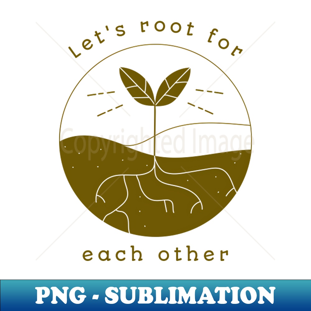 Root For Others Lets Root for Each Other Inspirational Plant Gardening Gift | Inspire ...