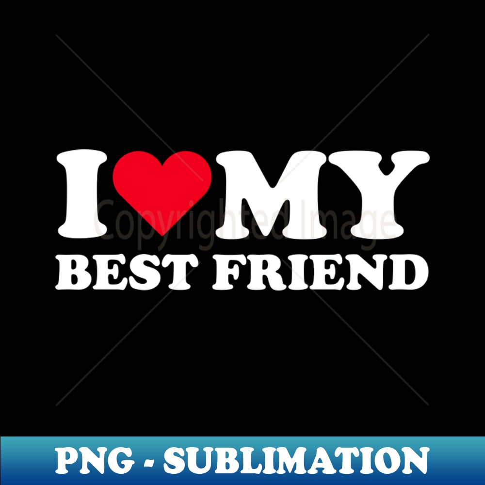 I Love My Best Friend Graphic I Heart My Best Friend Speci Inspire