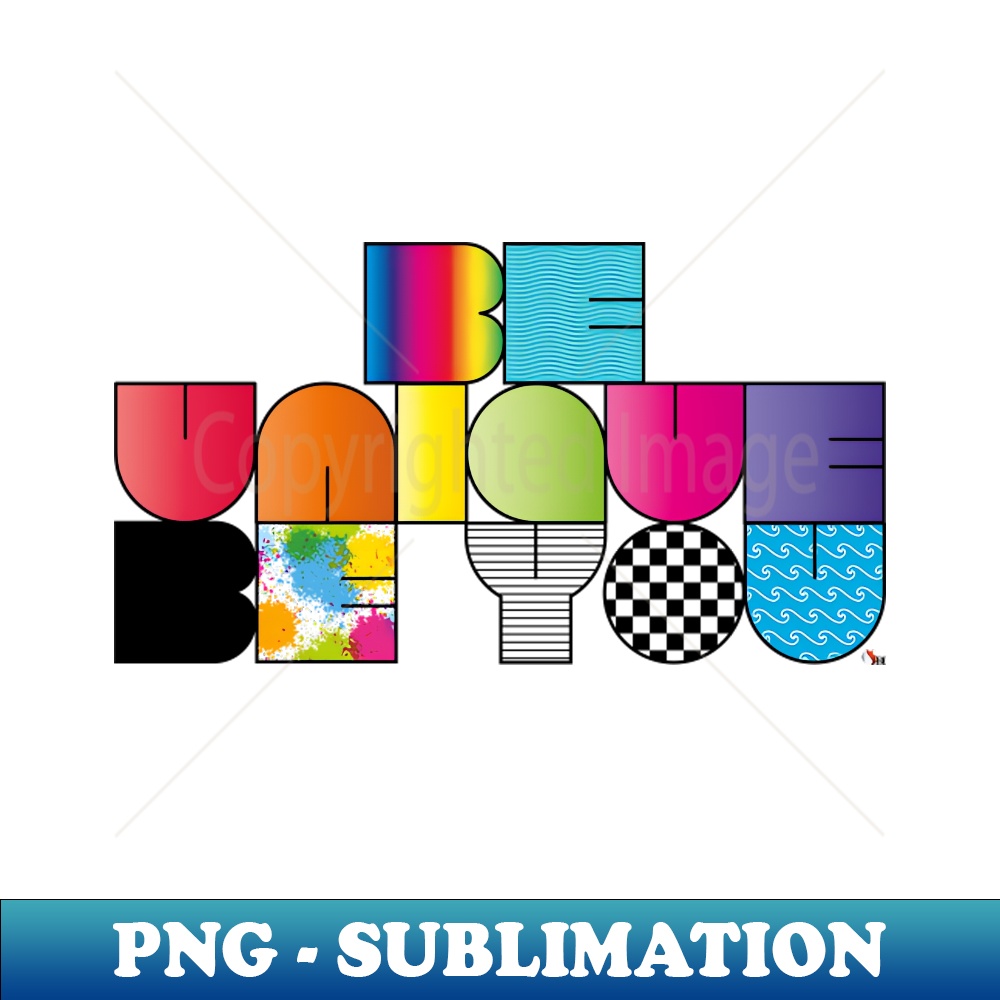 Be Unique Be You - PNG Transparent Sublimation Design - Enha | Inspire ...
