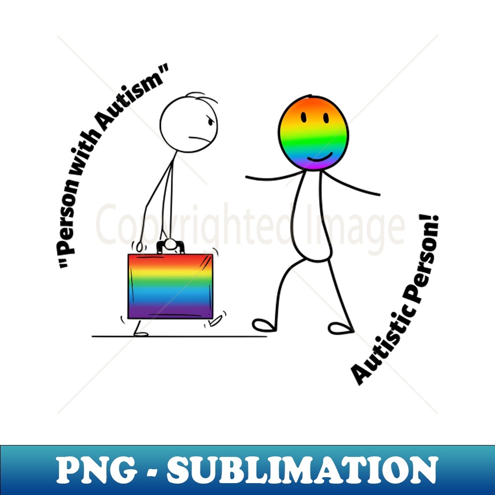 Person with Autism vs Autistic Person - Sublimation-Ready PN | Inspire ...