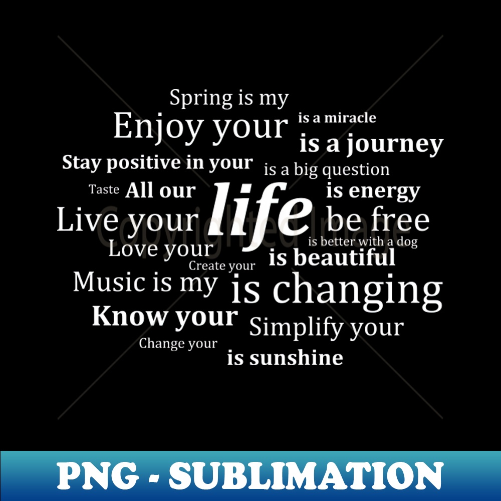 Life - Signature Sublimation PNG File | Inspire Uplift