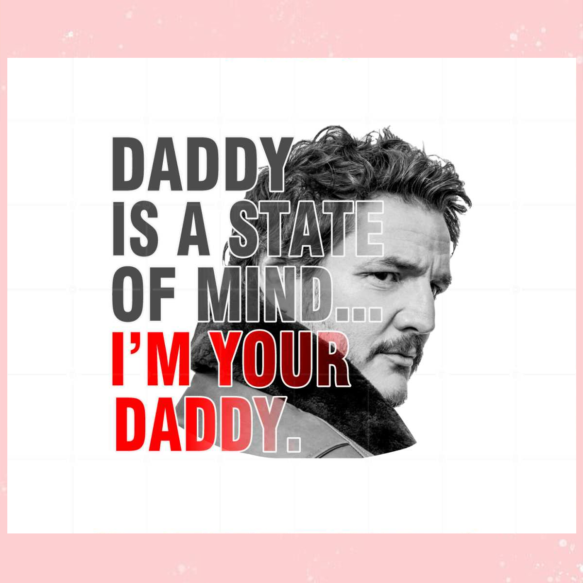 Pedro Pascal Sweatshirt, Daddy Is A State Of Mind Tlou Joel Miller Narcos Mando Unisex Hoodie Crewneck 7q4d