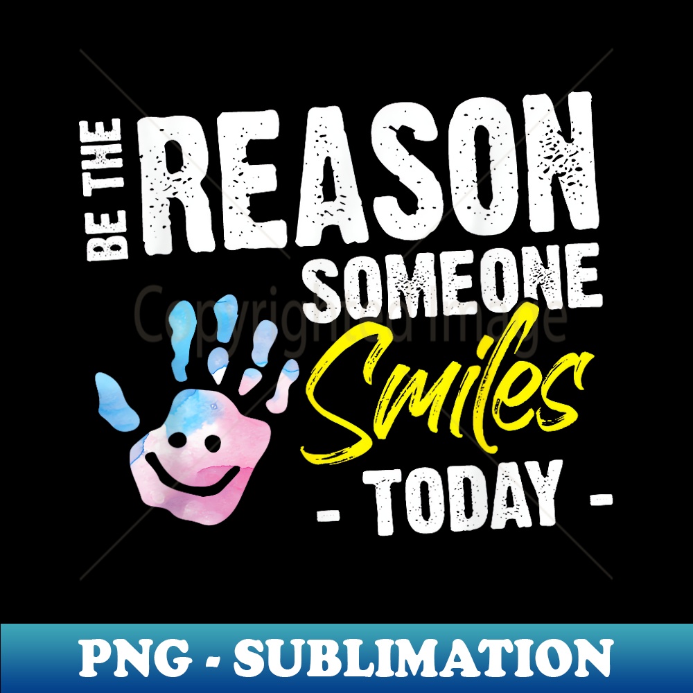 be-the-reason-someone-smiles-today-sublimation-inspire-uplift