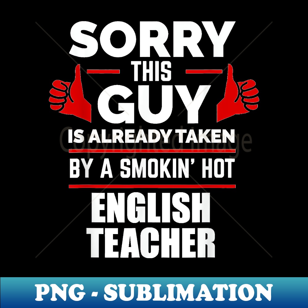 This Guy Is Taken By A Smoking Hot English Teacher Valentine Inspire this-guy-is-taken-by-a-smoking-hot-english-teacher-valentine-inspire