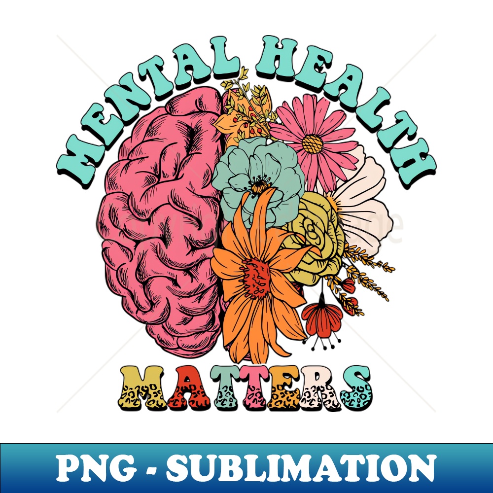 Mental Health Matters - Exclusive Sublimation Digital File - | Inspire ...