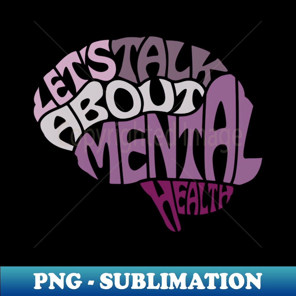 Lets talk about mental health - Premium PNG Sublimation File | Inspire ...