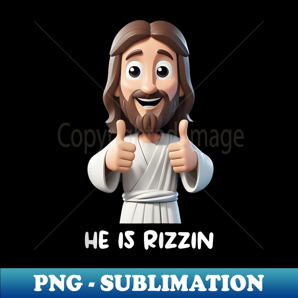Funny Jesus Is Rizzin, He Is Rizzin - Sublimation-Ready PNG - Inspire ...