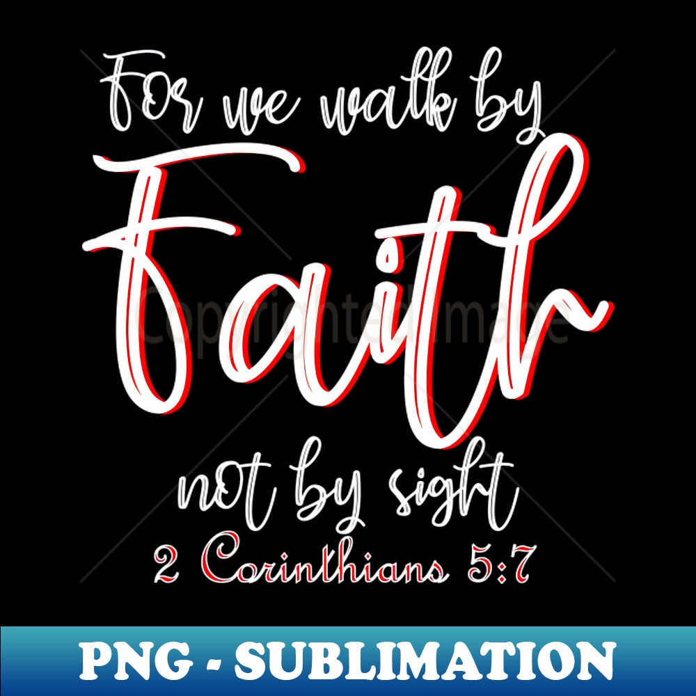 For we walk by faith not by sight - 2 Corinthians 57 - Speci | Inspire ...