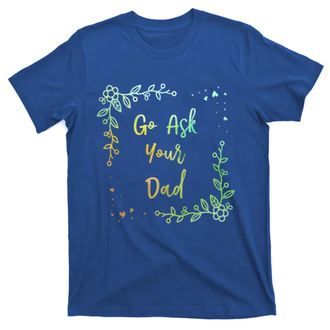 Go Ask Your Mom Softstyle Dad Tee