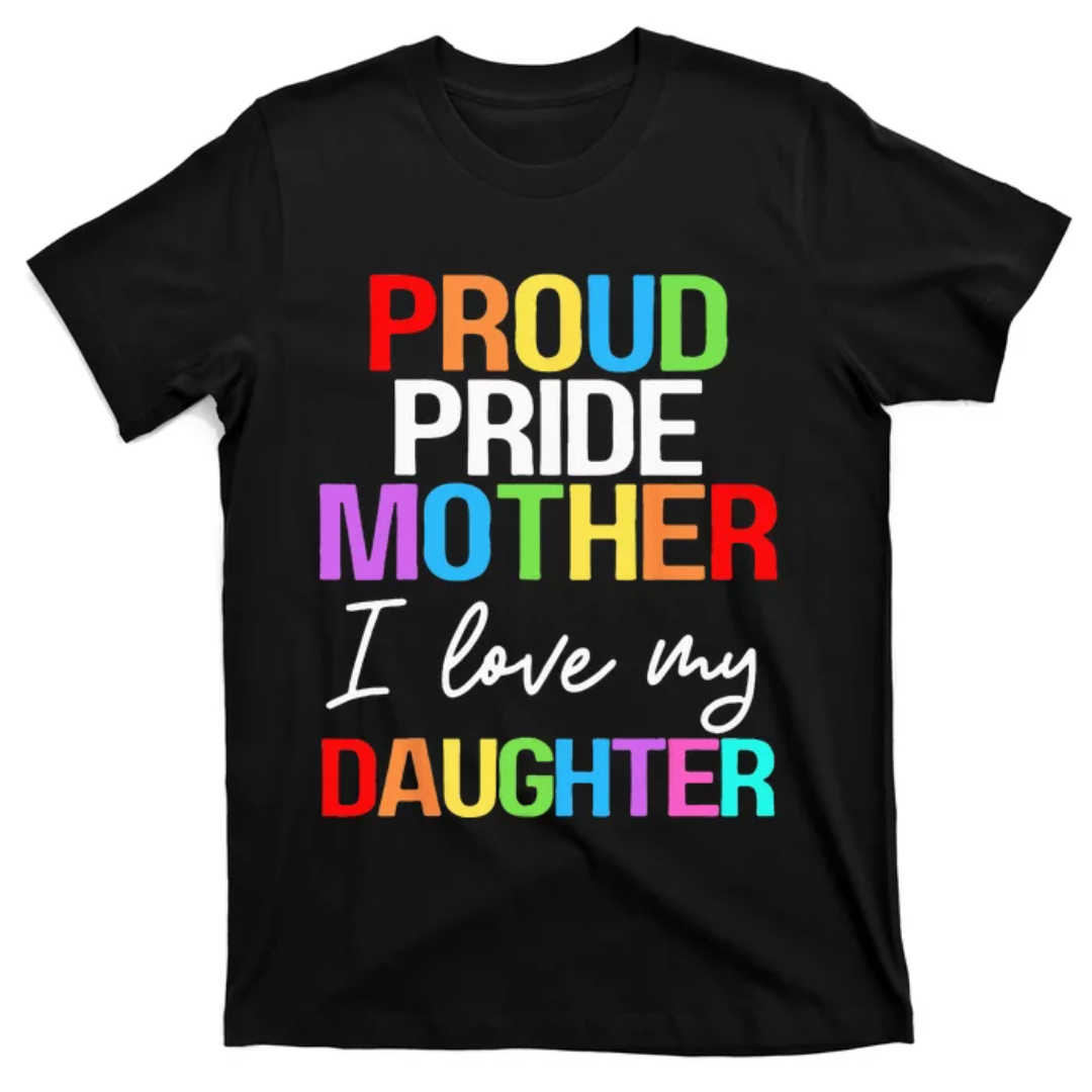 Proud Pride Mother I Love My Daughter Mom Lesbian LGBTQ T-Sh - Inspire ...