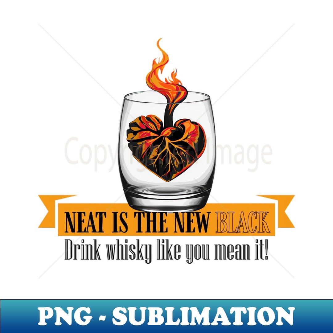 Neat is the new black. Drink whisky like you mean it! - Prof | Inspire ...