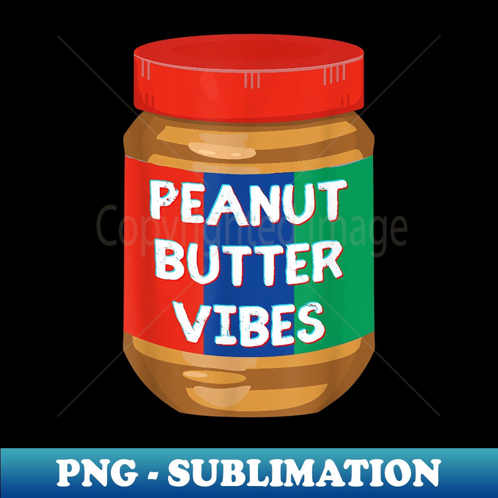 Peanut Butter Vibes - PNG Transparent Sublimation Design | Inspire Uplift