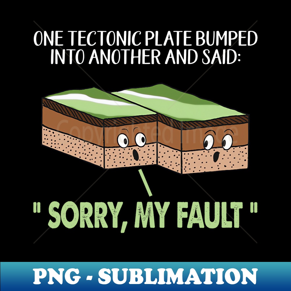 Funny Tectonic Plate - Earthquake Sorry My Fault Geology | Inspire Uplift