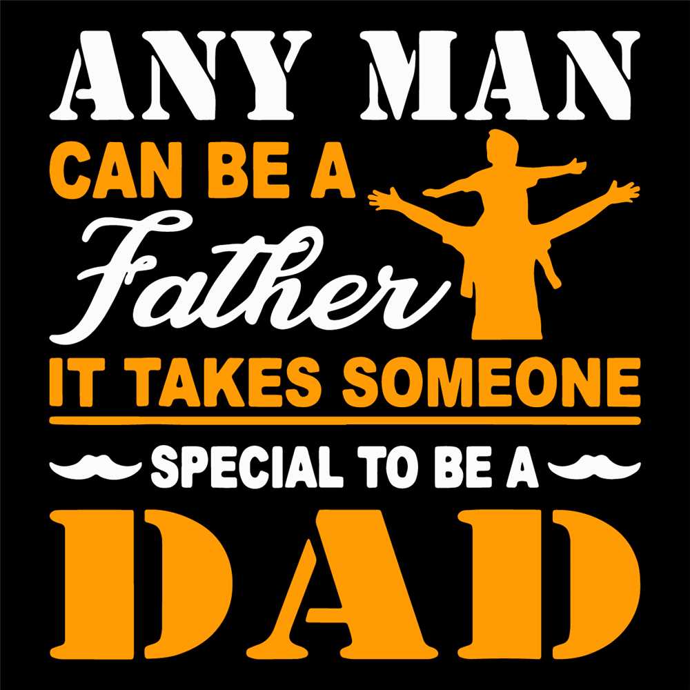 Any Man Can Be A Father It Takes Someone Special To Be A Dad | Inspire ...