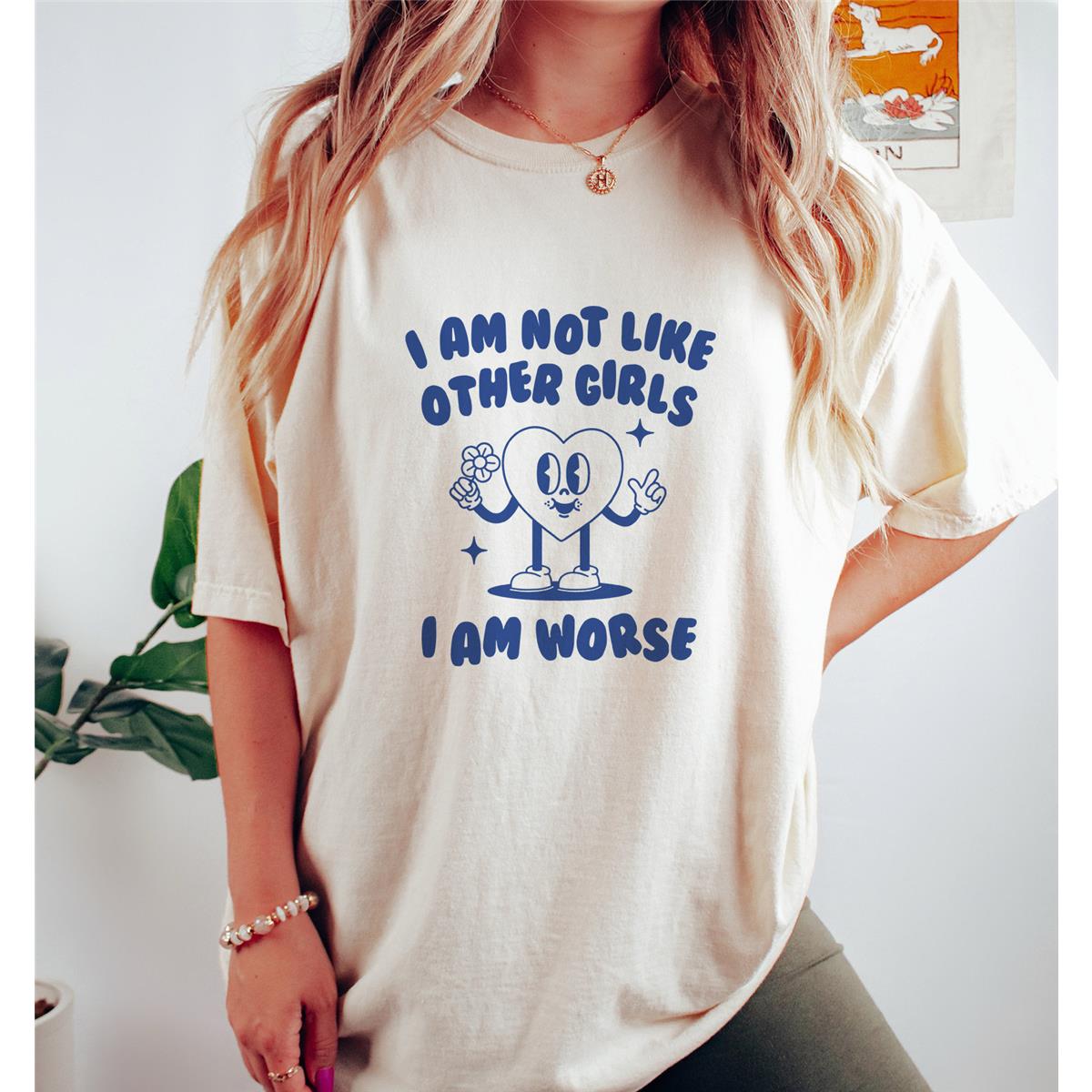 I Am Not Like Other Girls, Meme T Shirt, Funny T Shirt, Vint | Inspire ...