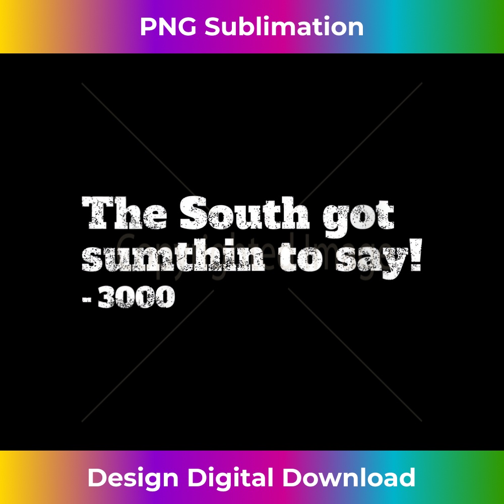 s The South got something to say! - Classic Sublimation PNG | Inspire ...