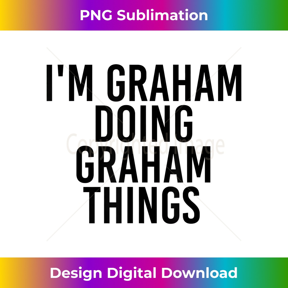 I'M GRAHAM DOING GRAHAM THINGS Name Funny Birthday Idea - Fu - Inspire ...