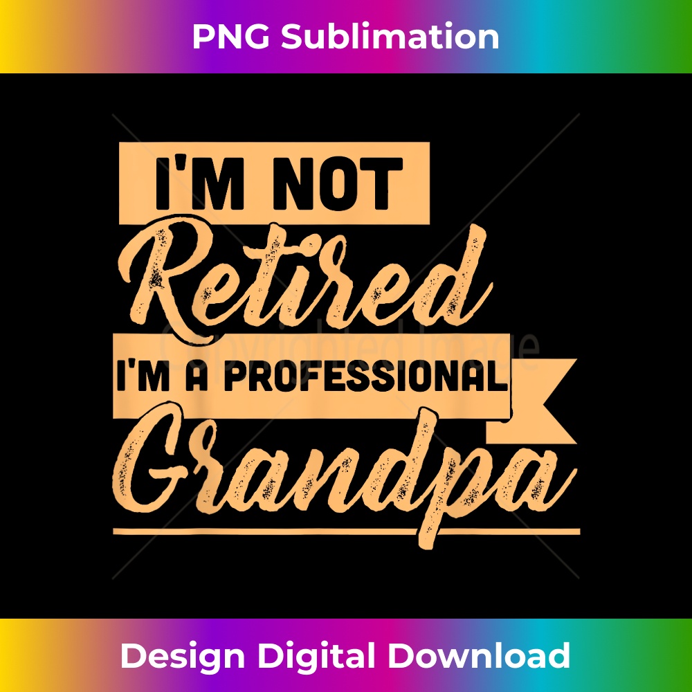 I'm Not Retired I'm A Professional Grandpa - Eco-Friendly Su | Inspire ...