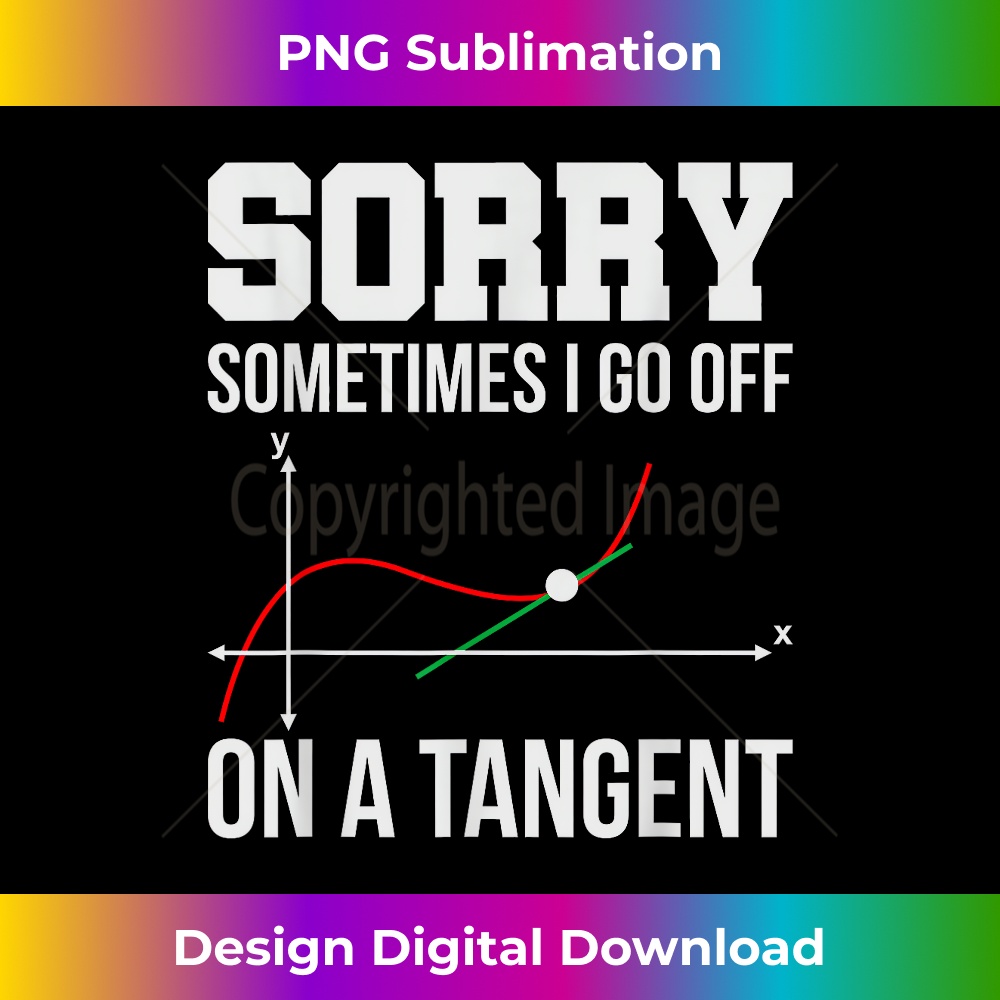 Math Sorry Sometimes I Go Off On A Tangent - Urban Sublimati | Inspire ...