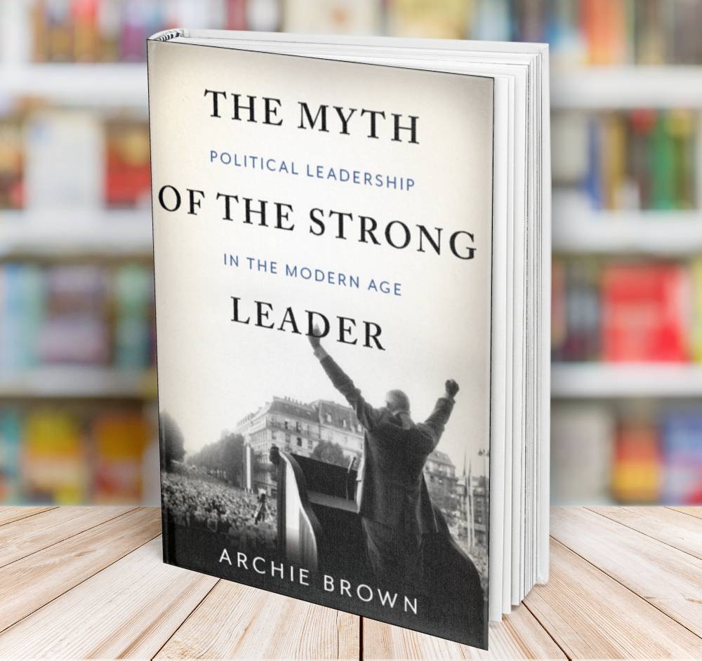 The Myth of the Strong Leader Archie Brown | Inspire Uplift