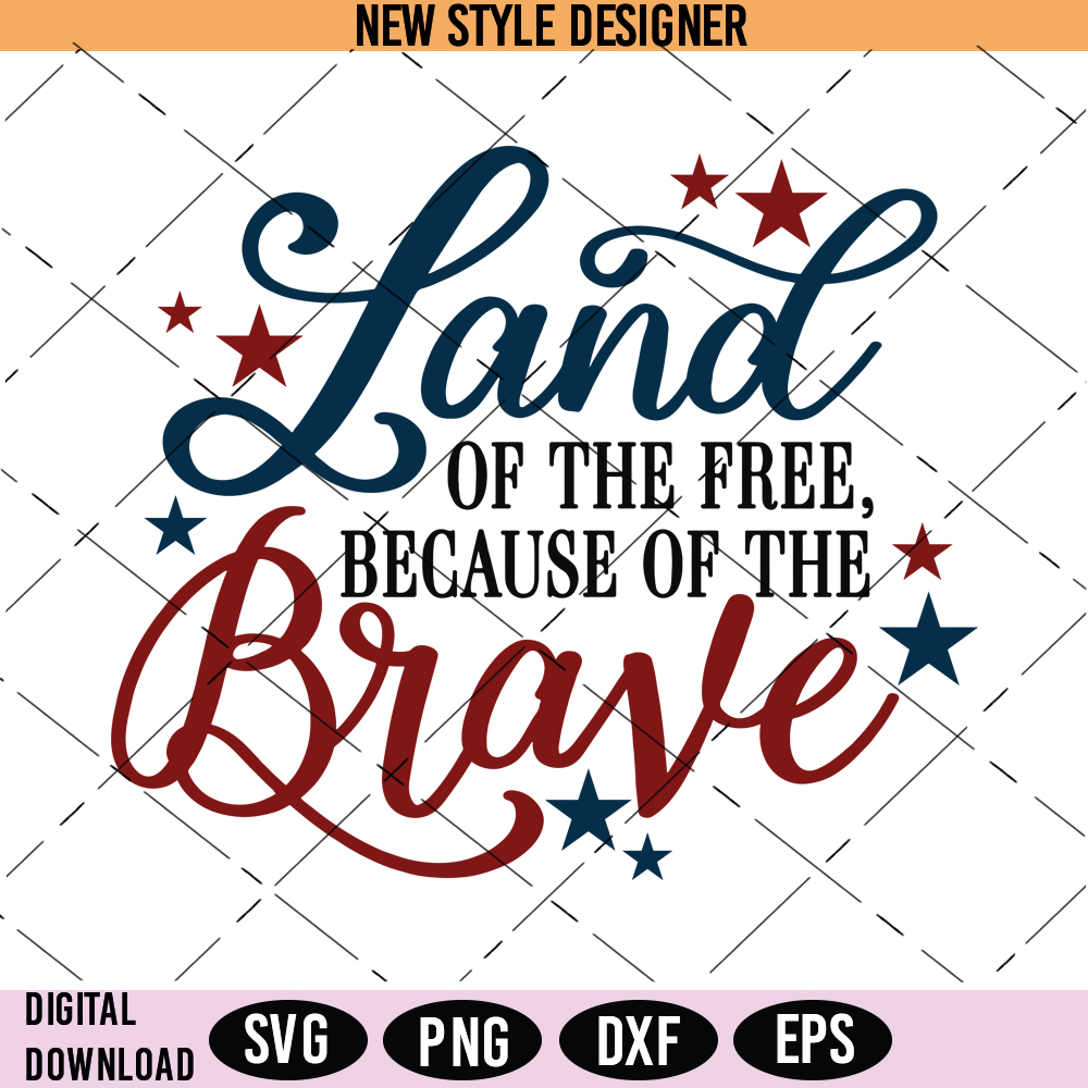 Land of the Free Because of the Brave Svg Png, Memorials Day | Inspire ...